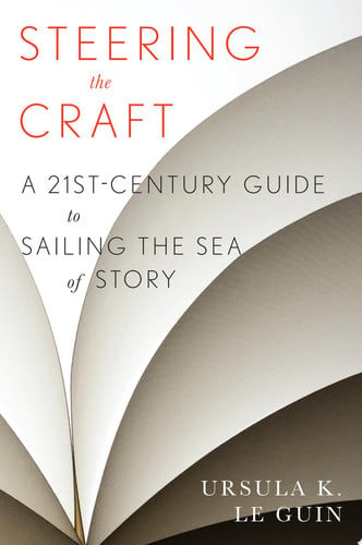 Steering the Craft A Twenty-first Century Guide to Sailing the Sea of Story (U) - SKU 169912