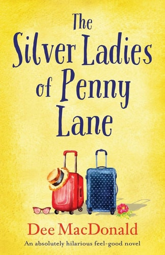 The Silver Ladies of Penny Lane An Absolutely Hilarious Feel-good Novel