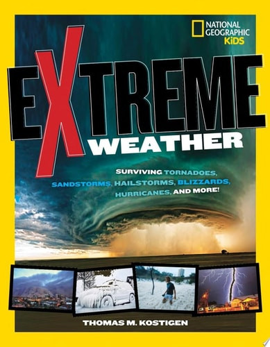 Extreme Weather Surviving Tornadoes, Sandstorms, Hailstorms, Blizzards, Hurricanes, and More!