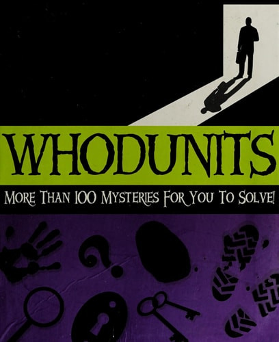 Classic Whodunits More Than 100 Mysteries for You to Solve!