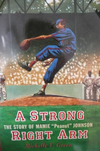 A Strong Right Arm The Story of Mamie "Peanut" Johnson