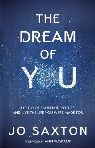 The Dream of You Let Go of Broken Identities and Live the Life You Were Made For