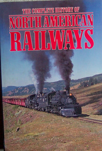 The Complete History of North American Railways (U) - SKU 170254