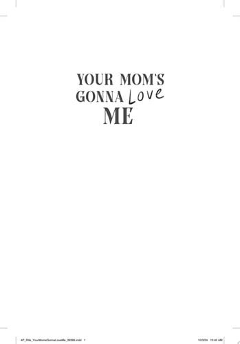 Your Mom's Gonna Love Me (U) - SKU 170259