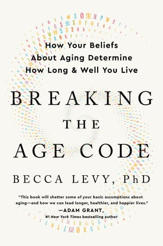 Breaking the Age Code How Your Beliefs about Aging Determine How Long and Well You Live (U) - SKU 170635