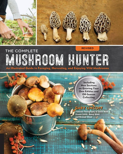 The Complete Mushroom Hunter, Revised Illustrated Guide to Foraging, Harvesting, and Enjoying Wild Mushrooms - Including New Sections on Growing Your Own Incredible Edibles and Off-season Collecting (N) - SKU 170663