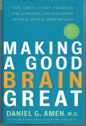 Making a Good Brain Great The Amen Clinic Program for Achieving and Sustaining Optimal Mental Performance (U) - SKU 170913