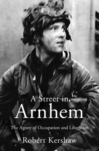 A Street in Arnhem The Agony of Occupation and Liberation (U) - SKU 171398