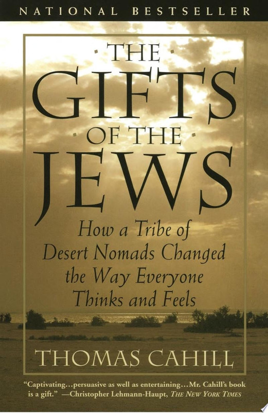 The Gifts of the Jews How a Tribe of Desert Nomads Changed the Way Everyone Thinks and Feels (U) - SKU 172478