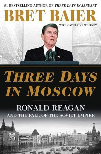 Three Days in Moscow: Ronald Reagan and the Fall of the Soviet Empire (Three Days Series) (U) - SKU 117402