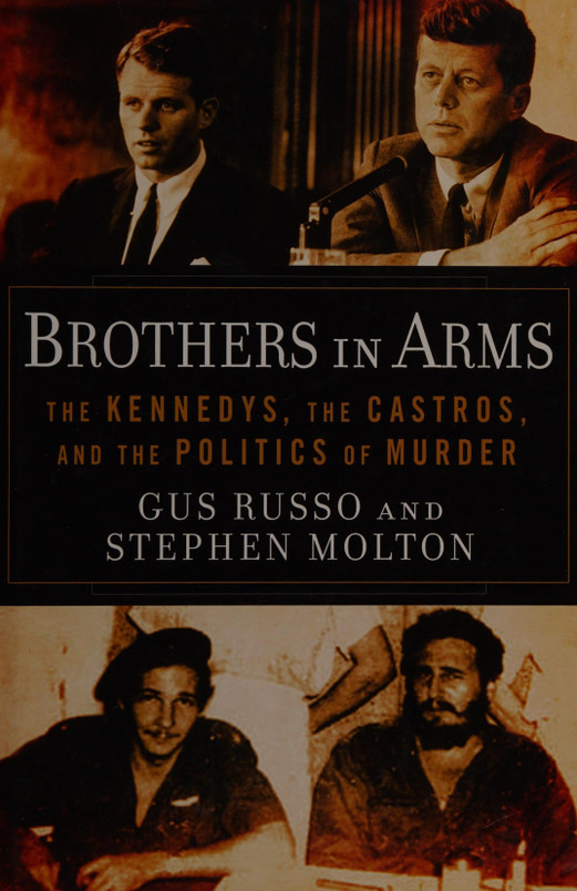 Brothers in Arms: The Kennedys, the Castros, and the Politics of Murder (U) - SKU 172873