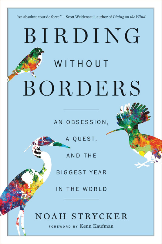 Birding Without Borders An Obsession, a Quest, and the Biggest Year in the World (N) - SKU 172912