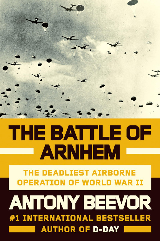 The Battle of Arnhem: The Deadliest Airborne Operation of World War II (U) - SKU 172937