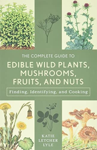 The Complete Guide to Edible Wild Plants, Mushrooms, Fruits, and Nuts (N) - SKU 173288