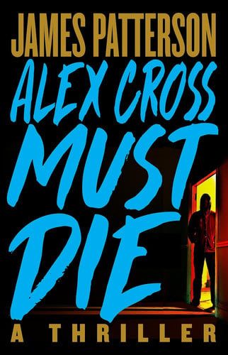 Alex Cross Must Die: A Thriller (U) - SKU 173522