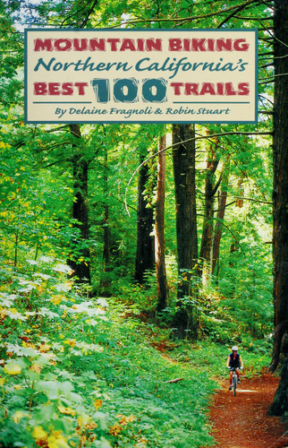 Mountain Biking Northern California's Best 100 Trails