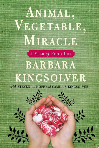 Animal, Vegetable, Miracle: A Year of Food Life