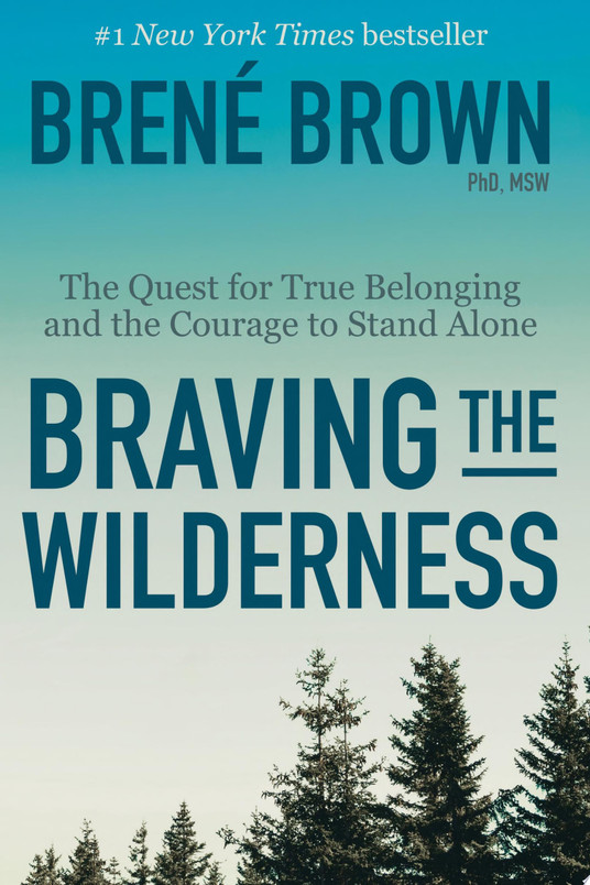 Braving the Wilderness: Reese's Book Club The Quest for True Belonging and the Courage to Stand Alone