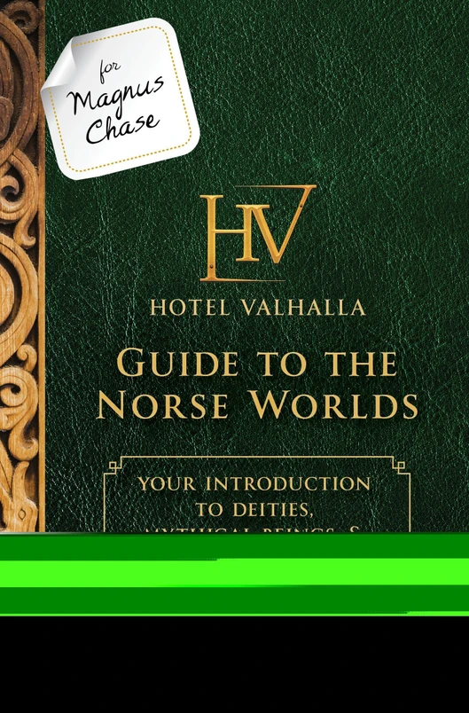 For Magnus Chase: Hotel Valhalla guide to the Norse worlds: your introduction to deities, mythical beings & fantastic creatures
