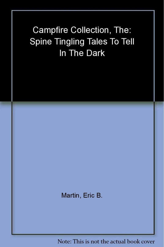 The Campfire collection. spine-tingling tales to tell in the dark