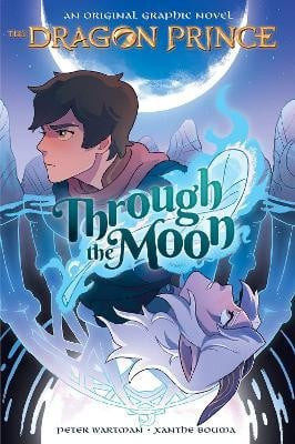 Through the Moon: A Graphic Novel (The Dragon Prince Graphic Novel #1 ...
