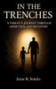 "In The Trenches" Parent's Journey Through Addiction and Recovery