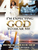 I'm Expecting God to Hear Me: When I praise Him, Fight Him, Need Him, Thank Him