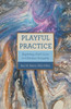 Playful Practice: Exploring God's Love in Christian Sexuality