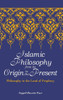 Islamic Philosophy from Its Origin to the Present: Philosophy in the Land of Prophecy