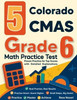 5 Colorado CMAS Grade 6 Math Practice Tests: Proven Practice for Top Scores with Detailed Explanations