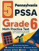 5 Pennsylvania PSSA Grade 6 Math Practice Tests: Proven Practice for Top Scores with Detailed Explanations