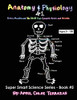 Anatomy & Physiology Part 1: Bones, Muscles, and the Stuff That Connects Bones and Muscles (Super Smart Science)