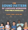The Sound Pattern of Language Workbook for Preschoolers Children's Reading & Writing Books