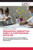 Pedagogía Disruptiva Para La Continuidad Escolar