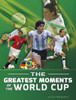 The Greatest Moments of the World Cup