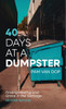 40 Days at a Dumpster: Finding Healing and Grace in the Garbage, Second Edition