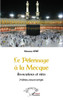 Le Pèlerinage à La Mecque: Invocations et rites - 2e édition, revue et corrigée