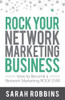 ROCK Your Network Marketing Business: How to Become a Network Marketing ROCK STAR