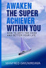 Awaken The Super Achiever Within You