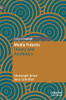 Media Futures : Theory and Aesthetics