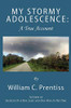 My Stormy Adolescence : A True Account