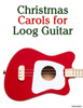 Christmas Carols for Loog Guitar