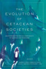 The Evolution of Cetacean Societies: Uncovering the Social Complexity of Whales and Dolphins