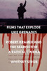 Films That Explode Like Grenades: Robert Kramer and the Search for a Radical Cinema