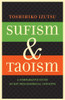 Sufism and Taoism: A Comparative Study of Key Philosophical Concepts