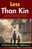 Less Than Kin: Exploring Family Dynamics: William Walker Atkinson Explores Relationships "Less Than Kin"
