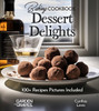 Baking Cookbook Dessert Delights: 100+ Irresistible Recipes, Pictures Included