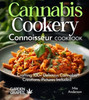Cannabis Cookery Connoisseur Cookbook: Crafting 100+ Delicious Cannabis Creations, Pictures Included