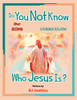 Do You NOT Know Who Jesus Is? : Curriculum