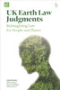 UK Earth Law Judgments: Reimagining Law for People and Planet